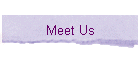 Meet Us